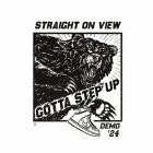 Straight On View - Gotta Step Up (Demo '24)