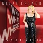 Nicki French - Who, What, Where (Remixed and Extended)