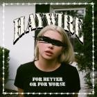 Haywire - For Better Or For Worse