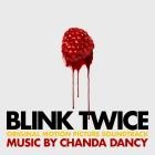 Chanda Dancy - Blink Twice (Original Motion Picture Soundtrack)