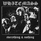 Whitemass - Everything & Nothing
