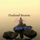 Sang Titus - Pixelated Reveries