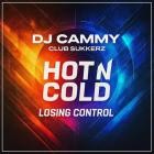 DJ Cammy & ClubSukkerz - Hot n Cold (Losing Control)
