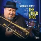 Michael Dease - The Other Shoe: The Music of Gregg Hill