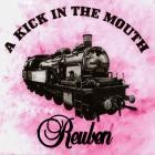 Reuben - - A Kick In The Mouth  