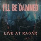 I'll Be Damned - Live At Radar