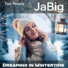 Ted Peters  JaBig - Dreaming in Wintertime