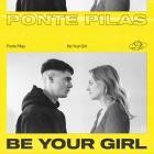 Ponte Pilas - Be Your Girl