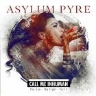 Asylum Pyre - Call Me Inhuman