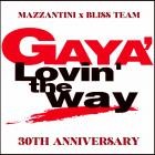 Mazzantini x Bliss Team  Gaya - Lovin' The Way (30th Anniversary)