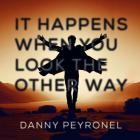 Danny Peyronel - It Happens When You Look The Other Way