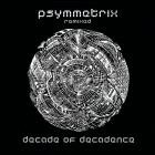 Psymmetrix - Decade Of Decadence (Remixes)