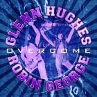 Glenn Hughes & Robin George - - Overcome  