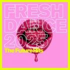 VA - Fresh Dance 2025 (The Future Hits)
