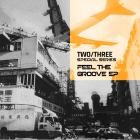 TWOTHREE - Feel The Groove EP