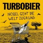 Turbobier - Nobel geht die Welt zugrund