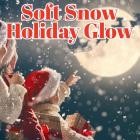Soft Snow & Holiday Glow