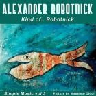 Alexander Robotnick - Kind of -  Robotnick