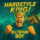 Blutonium Boy - Hardstyle King