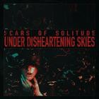 Scars of Solitude - Under Disheartening Skies