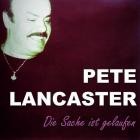 Pete Lancaster - Die Sache ist gelaufen