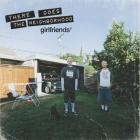 Girlfriends - THERE GOES THE NEIGHBORHOOD