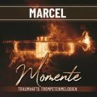 Marcel - Momente  Traumhafte Trompetenmelodien