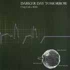 Darker Day Tomorrow - Crazy Like A Killer