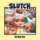 Slutch - No Way Out