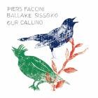 Piers Faccini x Ballake Sissoko - Our Calling