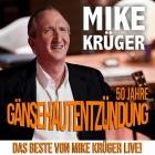 Mike Krüger - 50 Jahre Gänsehautentzündung (Das Beste von Mike Krüger Live!)