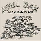 Angel Oak - Making Plans