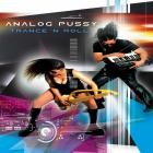 Analog Pussy - Trance 'n Roll