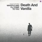 Death and Vanilla - Whistle and I'll Come to You