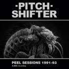 Pitchshifter - Peel Sessions 1991-93