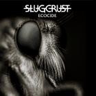 Slugcrust - Ecocide