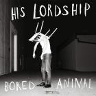 His Lordship - Bored Animal