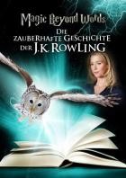 Magic Beyond Words - Die zauberhafte Geschichte der J K  Rowling