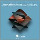 Drunk Breeze - Goodbye Is The Only Way (Incl  Remixes)