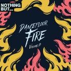 VA - Nothing But -  Dancefloor Fire, Vol  13