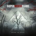 SuperDeathFlame - Dead Is Dead