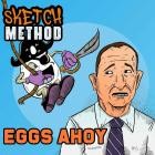 Sketch Method - Eggs Ahoy