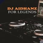 DJ Aidhanz - For Legends