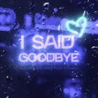 Walras & Elijah Styles Ft  Nayla - I Said Goodbye