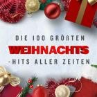 Die 100 Größten Weihnachts - Hits aller Zeiten