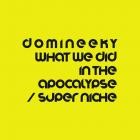 Domineeky - What We Did in The Apocalypse  Super Niche