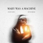 Mary Was A Machine - Damnatio Memoriae