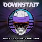 Downstait - When the Lights Go Down