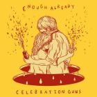 Celebration Guns - Enough Already