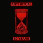 Anti Ritual - 80 Years